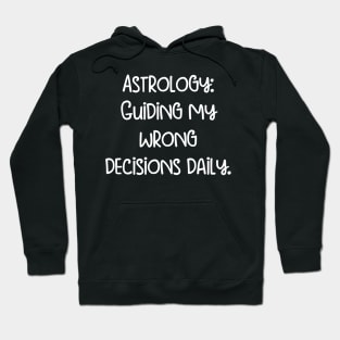 Astrology Guiding my wrong decisions daily. Hoodie